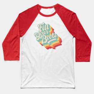 Fill your boots Baseball T-Shirt